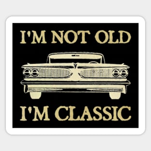 I'm Not Old I'm Classic Car Sticker